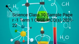 Science Class 10 Sample Paper -1 Term 1 CBSE MCQ(s) 2021-22