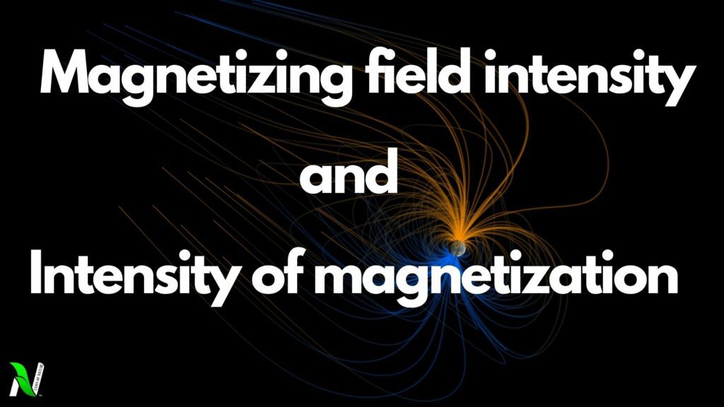 Magnetizing field intensity and intensity of magnetization | magnetism and matter class 12