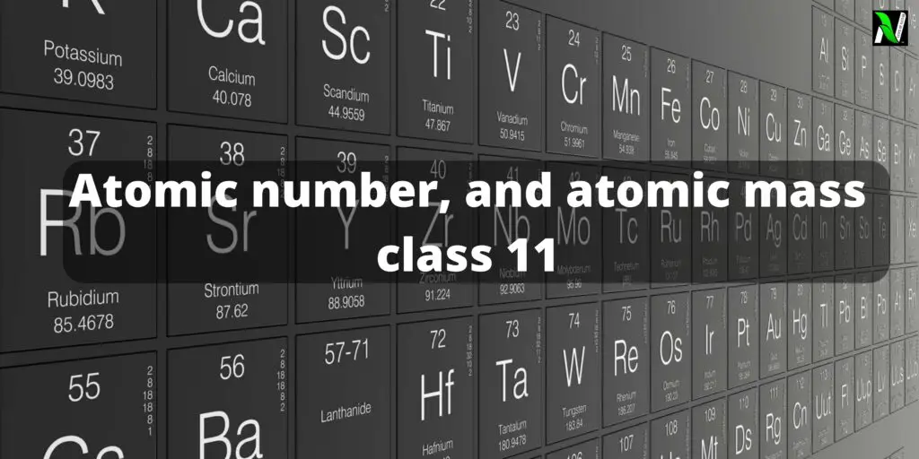 Atomic number, and atomic mass class 11