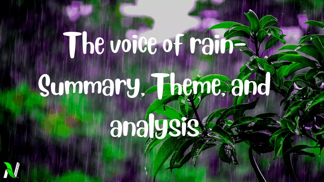 The Voice of the Rain: Class 11 poem, Summary, Theme, and analysis The Voice of the Rain: Class 11 poem, Summary, Theme, and analysis