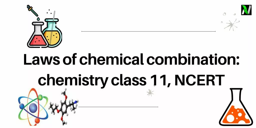 Laws of chemical combination: chemistry class 11, NCERT Laws of chemical combination Laws of chemical combination: chemistry class 11, NCERT