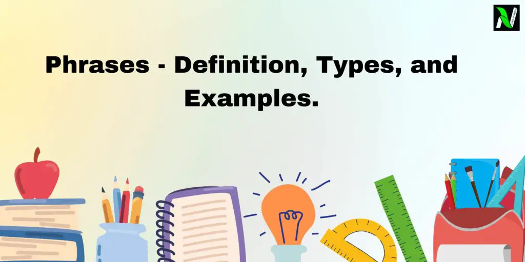 Phrases Definition Types and Examples. Phrases
